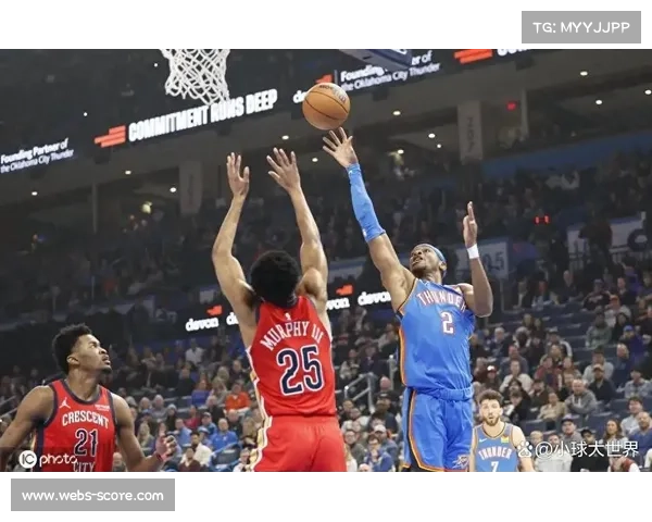 雷霆轻取鹈鹕豪取7连胜,亚历山大三节打卡下班